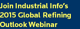 Join IIR&rsquo;s 2015 Online Global Petroleum Refining Outlook